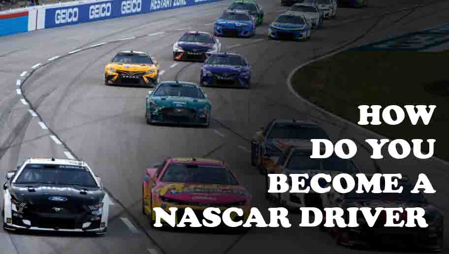 How Do you Become a NASCAR Driver